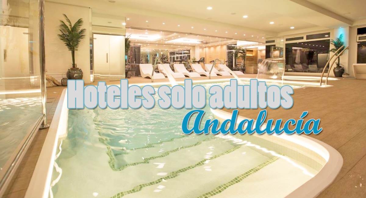 Hoteles solo adultos Andalucía