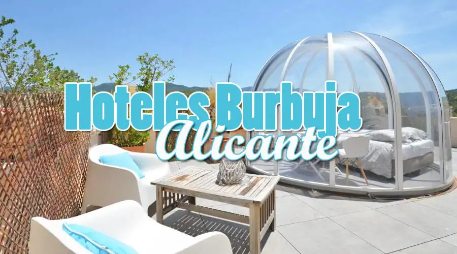 Hoteles burbuja Alicante