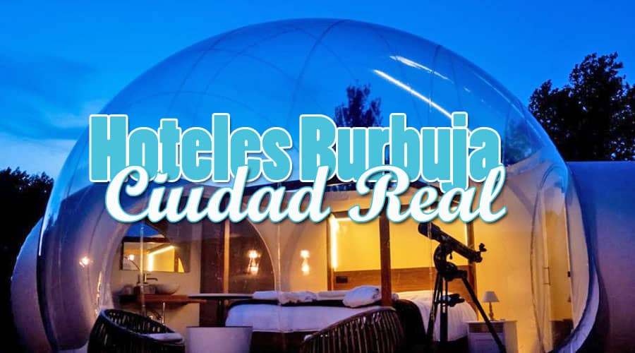 Hotel burbuja Ciudad Real