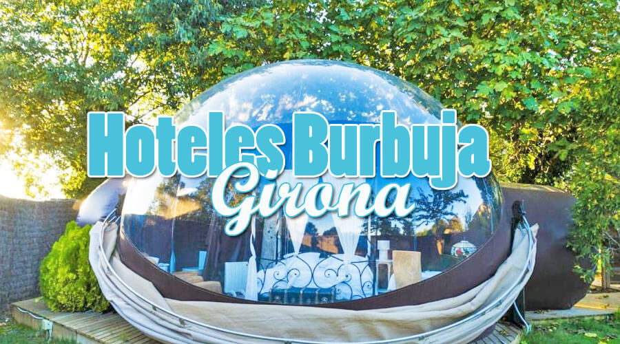 Hoteles burbuja Girona