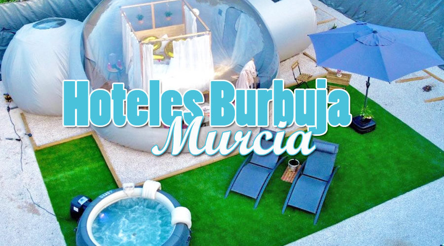 Hoteles burbuja Murcia