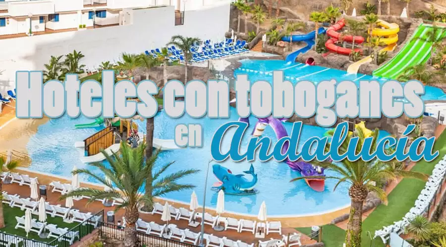 Hoteles con toboganes en Andalucía