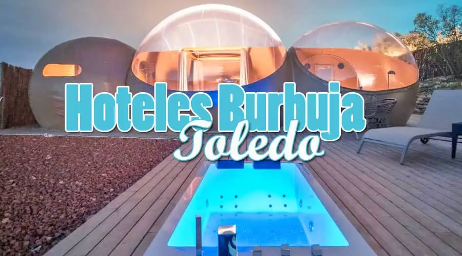 Hoteles burbuja Toledo