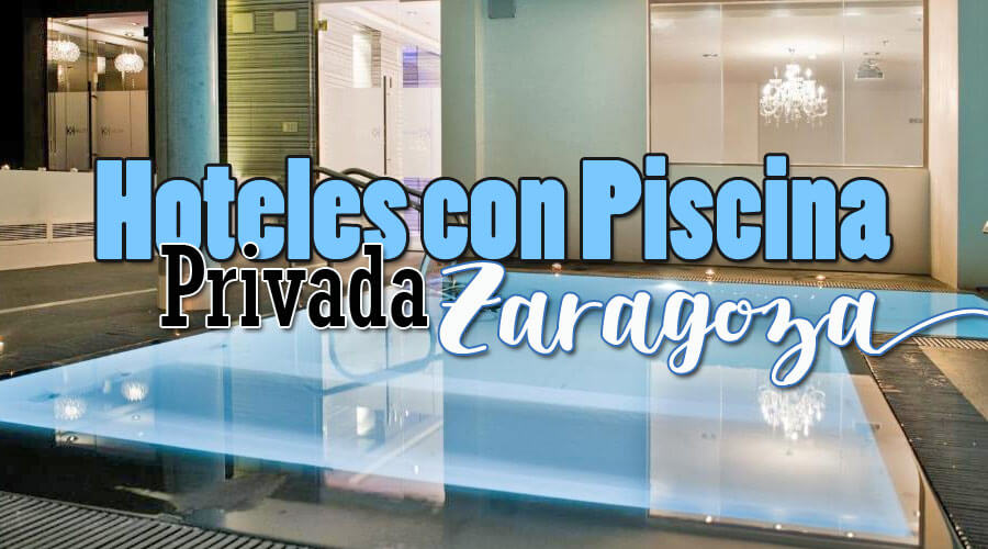 Hoteles con piscina privada en la habitación Zaragoza